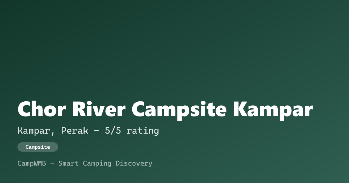 Visual sementara Chor River Campsite Kampar