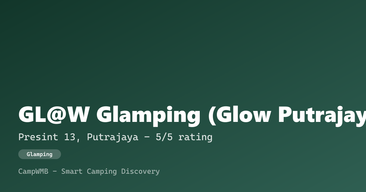 Visual sementara GL@W Glamping (Glow Putrajaya)