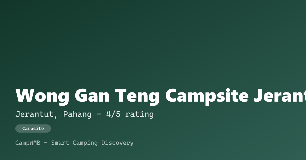 Visual sementara Wong Gan Teng Campsite Jerantut